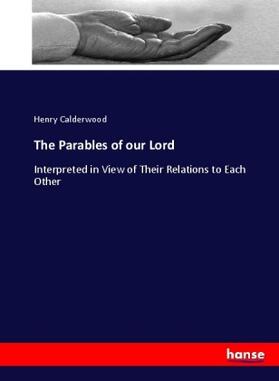 Calderwood |  The Parables of our Lord | Buch |  Sack Fachmedien