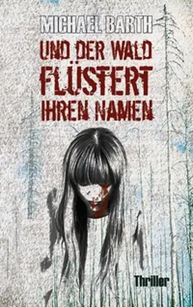 Barth |  Und der Wald flüstert ihren Namen | Buch |  Sack Fachmedien