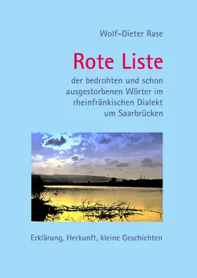 Rase |  Rote Liste der bedrohten und schon ausgestorbenen Wörter im rheinfränkischen Dialekt um Saarbrücken | eBook | Sack Fachmedien