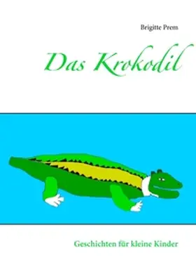 Prem |  Das Krokodil | Buch |  Sack Fachmedien