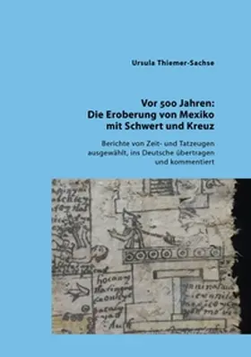 Thiemer-Sachse |  Vor 500 Jahren: Die Eroberung von Mexiko mit Schwert und Kreuz | Buch |  Sack Fachmedien