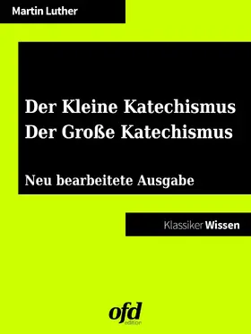 Luther / edition |  Der Kleine Katechismus - Der Große Katechismus | eBook | Sack Fachmedien