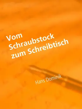 Dominik |  Vom Schraubstock zum Schreibtisch | eBook | Sack Fachmedien
