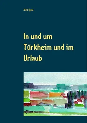 Epple |  In und um Türkheim und im Urlaub | eBook | Sack Fachmedien