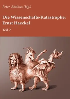 Abelhus |  Die Wissenschafts-Katastrophe: Ernst Haeckel Teil 2 | Buch |  Sack Fachmedien