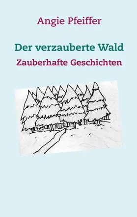 Pfeiffer |  Der verzauberte Wald | eBook | Sack Fachmedien