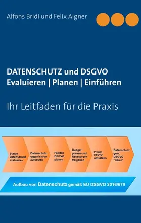 Bridi / Aigner |  Datenschutz und DSGVO Evaluieren | Planen | Einführen | eBook | Sack Fachmedien