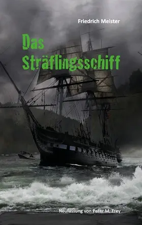 Meister / Frey |  Das Sträflingsschiff | eBook | Sack Fachmedien