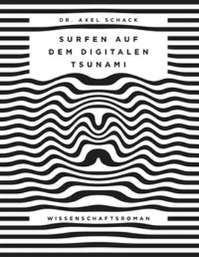 Schack |  Surfen auf dem digitalen Tsunami | Buch |  Sack Fachmedien