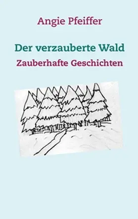 Pfeiffer | Der verzauberte Wald | Buch | 978-3-7448-7490-8 | www2.sack.de
