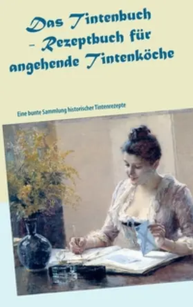 Müller |  Das Tintenbuch - Rezeptbuch für angehende Tintenköche | Buch |  Sack Fachmedien