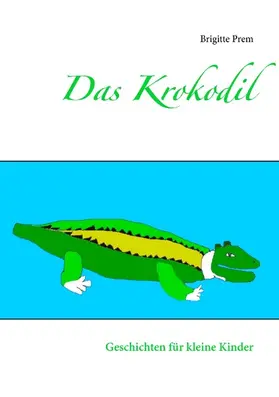 Prem |  Das Krokodil | eBook | Sack Fachmedien