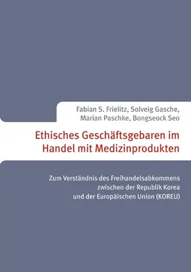 Frielitz / Gasche / Seo |  Ethisches Geschäftsgebaren im Handel mit Medizinprodukten | eBook | Sack Fachmedien
