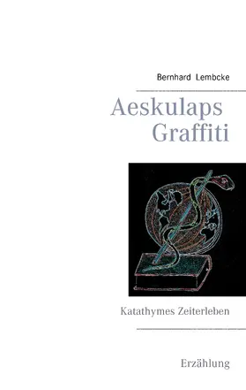 Lembcke |  Aeskulaps Graffiti | eBook | Sack Fachmedien