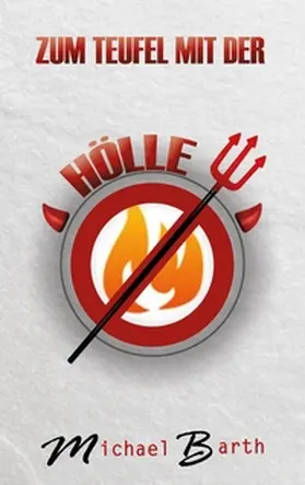 Barth |  Zum Teufel mit der Hölle | Buch |  Sack Fachmedien