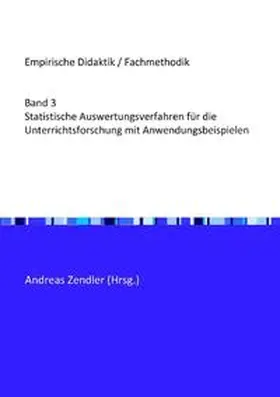 Zendler |  Empirische Didaktik / Fachmethodik / Statistische Auswertungsverfahren für die Unterrichtsforschung mit Anwendungsbeispielen | Buch |  Sack Fachmedien