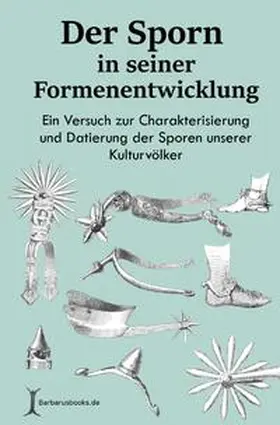Rau / Zschille |  Der Sporn in seiner Formenentwicklung | Buch |  Sack Fachmedien
