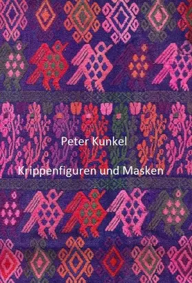 Kunkel |  Krippenfiguren und Masken | eBook | Sack Fachmedien
