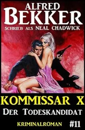 Bekker / Chadwick |  Neal Chadwick Kommissar X #11: Der Todeskandidat | eBook | Sack Fachmedien