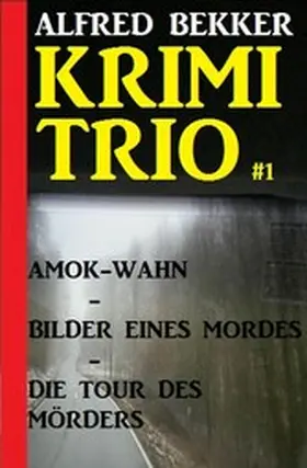 Bekker |  Alfred Bekker Krimi Trio #1 | eBook | Sack Fachmedien