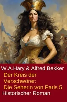 Hary / Bekker |  Der Kreis der Verschwörer: Die Seherin von Paris 5 | eBook | Sack Fachmedien