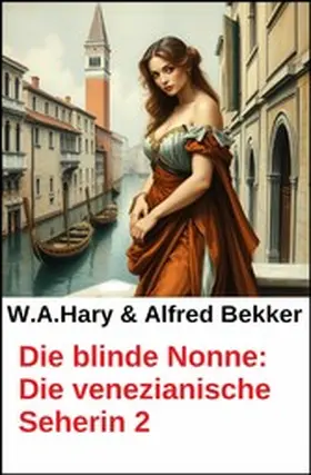 Hary / Bekker |  Die blinde Nonne: Die venezianische Seherin 2 | eBook | Sack Fachmedien