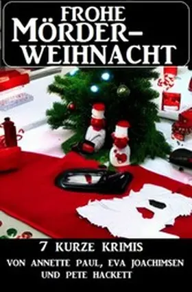 Paul / Joachimsen / Hackett |  Frohe Mörderweihnacht: 7 kurze Krimis | eBook | Sack Fachmedien
