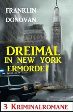 Donovan |  Dreimal in New York ermordet: 3 Kriminalromane | eBook | Sack Fachmedien