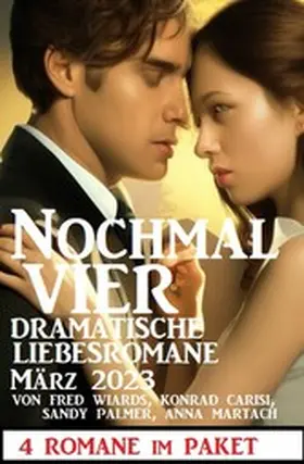 Wiards / Carisi / Palmer |  Nochmal vier dramatische Liebesromane März 2023: 4 Romane im Paket | eBook | Sack Fachmedien
