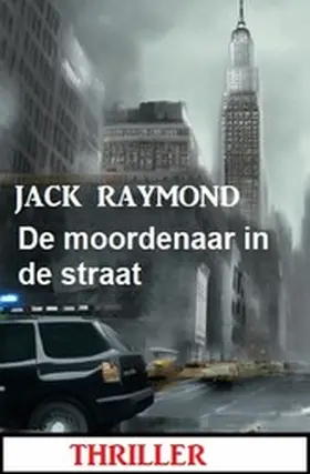 Raymond |  De moordenaar in de straat: Thriller | eBook | Sack Fachmedien