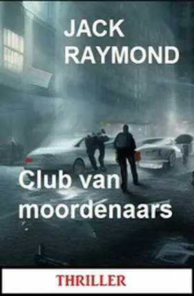Raymond |  Club van moordenaars: Thriller | eBook | Sack Fachmedien