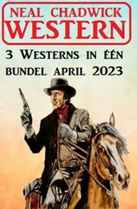 Chadwick |  3 Westerns in één bundel april 2023 | eBook | Sack Fachmedien