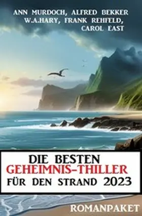 Bekker / Murdoch / East |  Die besten Geheimnis-Thriller für den Strand 2023: Romanpaket | eBook | Sack Fachmedien