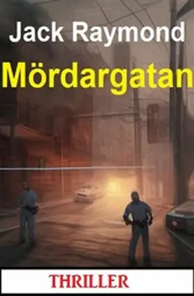 Raymond |  Mördargatan: Thriller | eBook | Sack Fachmedien