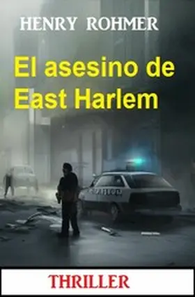 Rohmer |  El asesino de East Harlem : Thriller | eBook | Sack Fachmedien