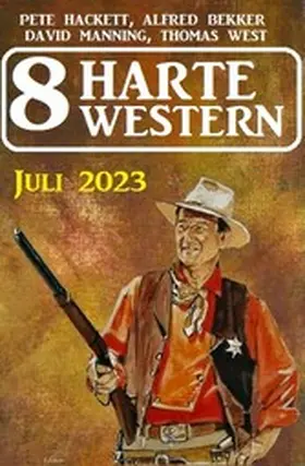 Bekker / Hackett / Manning |  8 Harte Western Juli 2023 | eBook | Sack Fachmedien