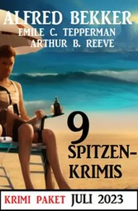 Bekker / Tepperman / Reeve |  9 Spitzenkrimis Juli 2023: Krimi Paket | eBook | Sack Fachmedien