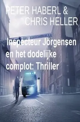 Haberl / Heller |  Inspecteur Jörgensen en het dodelijke complot: Thriller | eBook | Sack Fachmedien