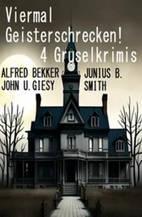Bekker / Giesy / Smith |  Viermal Geisterschrecken! 4 Gruselkrimis | eBook | Sack Fachmedien