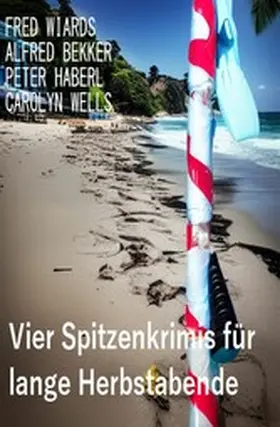 Wiards / Bekker / Wells |  Vier Spitzenkrimis für lange Herbstabende | eBook | Sack Fachmedien