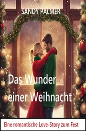 Palmer |  Das Wunder einer Weihnacht: Eine romantische Lovestory zum Fest | eBook | Sack Fachmedien