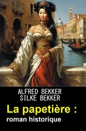 Bekker |  La papetière : roman historique | eBook | Sack Fachmedien
