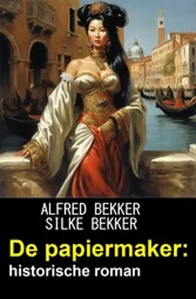 Bekker |  De papiermaker: historische roman | eBook | Sack Fachmedien