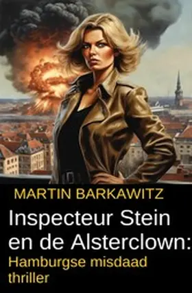 Barkawitz |  Inspecteur Stein en de Alsterclown: Hamburgse misdaad thriller | eBook | Sack Fachmedien