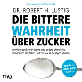 Lustig |  Die bittere Wahrheit über Zucker | Sonstiges |  Sack Fachmedien