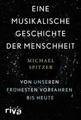 Spitzer |  Eine musikalische Geschichte der Menschheit | eBook | Sack Fachmedien