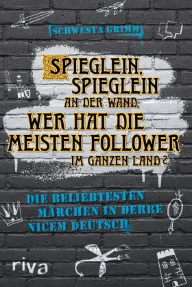Grimm | Spieglein, Spieglein an der Wand, wer hat die meisten Follower im ganzen Land? | E-Book | sack.de