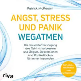 McKeown |  Angst, Stress und Panik wegatmen | Sonstiges |  Sack Fachmedien