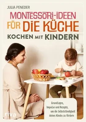Peneder |  Montessori-Ideen für die Küche – Kochen mit Kindern | eBook | Sack Fachmedien
