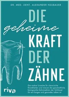 Neubauer |  Die geheime Kraft der Zähne | eBook | Sack Fachmedien